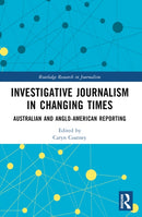 Investigative Journalism in Changing Times : Australian and Anglo-American Reporting-9781032246918