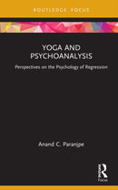 Yoga and Psychoanalysis : Perspectives on the Psychology of Regression-9781032247144