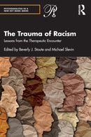 The Trauma of Racism : Lessons from the Therapeutic Encounter-9781032247472