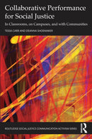 Collaborative Performance for Social Justice : In Classrooms, on Campuses, and with Communities-9781032250823