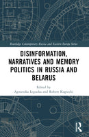 Disinformation, Narratives and Memory Politics in Russia and Belarus-9781032251110