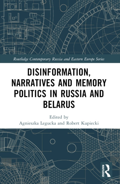 Disinformation, Narratives and Memory Politics in Russia and Belarus-9781032251110