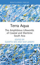 Terra Aqua : The Amphibious Lifeworlds of Coastal and Maritime South Asia-9781032252803