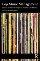 Pop Music Management : Lessons from the Managers of Number One Albums-9781032253725
