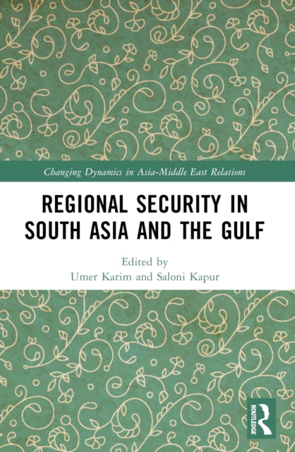 Regional Security in South Asia and the Gulf-9781032254180
