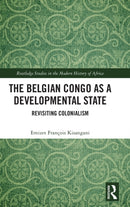 The Belgian Congo as a Developmental State : Revisiting Colonialism-9781032254302