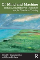 Of Mind and Machine : Textual Accountability in Translation and for Translator Training-9781032254708