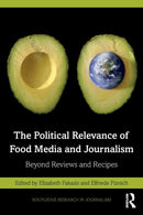 The Political Relevance of Food Media and Journalism : Beyond Reviews and Recipes-9781032255606