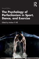The Psychology of Perfectionism in Sport, Dance, and Exercise-9781032255903