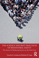 The Science and Best Practices of Behavioral Safety : The Source for Reducing Injuries on the Front Line-9781032256009