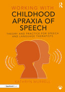 Working with Childhood Apraxia of Speech : Theory and Practice for Speech and Language Therapists-9781032256368