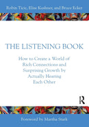 The Listening Book : How to Create a World of Rich Connections and Surprising Growth by Actually Hearing Each Other-9781032256450