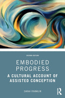 Embodied Progress : A Cultural Account of Assisted Conception-9781032256672
