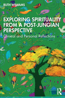 Exploring Spirituality from a Post-Jungian Perspective : Clinical and Personal Reflections-9781032256818