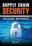 Supply Chain Security : How to Support Safety and Reduce Risk In Your Supply Chain Process-9781032260174