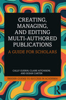 Creating, Managing, and Editing Multi-Authored Publications : A Guide for Scholars-9781032262154