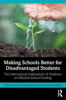 Making Schools Better for Disadvantaged Students : The International Implications of Evidence on Effective School Funding-9781032262499