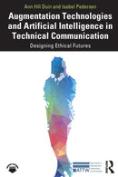 Augmentation Technologies and Artificial Intelligence in Technical Communication : Designing Ethical Futures-9781032263755