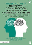 Working With Adults with Communication Difficulties in the Criminal Justice System : A Practical Guide for Speech and Language Therapists-9781032265322