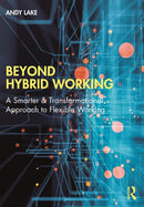 Beyond Hybrid Working : A Smarter & Transformational Approach to Flexible Working-9781032265780