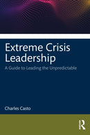 Extreme Crisis Leadership : A Handbook for Leading Through the Unpredictable-9781032266336