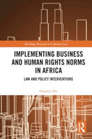 Implementing Business and Human Rights Norms in Africa: Law and Policy Interventions-9781032268309