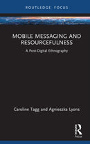 Mobile Messaging and Resourcefulness : A Post-digital Ethnography-9781032269412