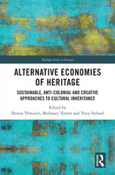Alternative Economies of Heritage : Sustainable, Anti-Colonial and Creative Approaches to Cultural Inheritance-9781032269818