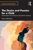 The Desire and Passion for a Child : Psychoanalysis and Contemporary Reproductive Techniques-9781032270357