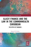 Illicit Finance and the Law in the Commonwealth Caribbean : The Myth of Paradise-9781032271460