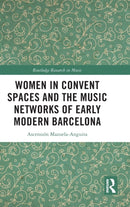 Women in Convent Spaces and the Music Networks of Early Modern Barcelona-9781032273617