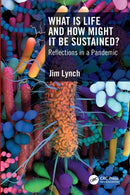 What Is Life and How Might It Be Sustained? : Reflections in a Pandemic-9781032275475