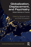 Globalization, Displacement, and Psychiatry : Global Histories of Trauma-9781032275550