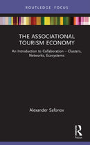 The Associational Tourism Economy : An Introduction to Collaboration - Clusters, Networks, Ecosystems-9781032276588