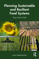 Planning Sustainable and Resilient Food Systems : From Soil to Soil-9781032276861