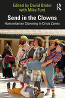 Send in the Clowns : Humanitarian Clowning in Crisis Zones-9781032279848