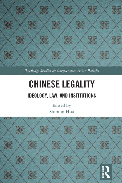 Chinese Legality : Ideology, Law, and Institutions-9781032279947