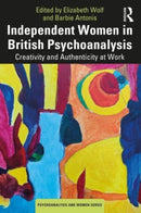 Independent Women in British Psychoanalysis : Creativity and Authenticity at Work-9781032279992