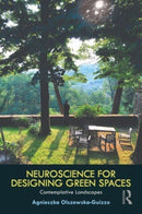 Neuroscience for Designing Green Spaces : Contemplative Landscapes-9781032280639