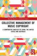 Collective Management of Music Copyright : A Comparative Analysis of China, the United States and Australia-9781032281032