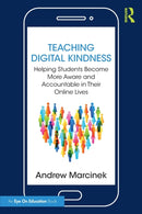 Teaching Digital Kindness : Helping Students Become More Aware and Accountable in Their Online Lives-9781032281544