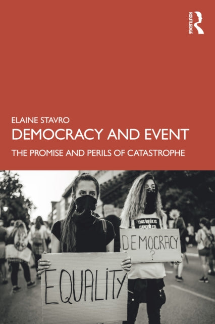 Democracy and Event : The Promise and Perils of Catastrophe-9781032281582