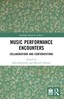 Music Performance Encounters : Collaborations and Confrontations-9781032282176