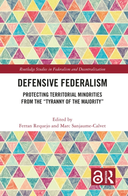 Defensive Federalism : Protecting Territorial Minorities from the "Tyranny of the Majority"-9781032282770