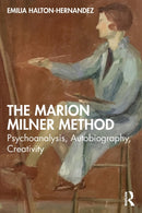 The Marion Milner Method : Psychoanalysis, Autobiography, Creativity-9781032282954