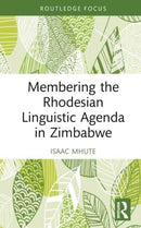 Membering the Rhodesian Linguistic Agenda in Zimbabwe-9781032283395