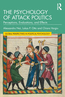 The Psychology of Attack Politics : Perceptions, Evaluations and Effects-9781032283838