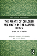 The Rights of Children and Youth in the Climate Crisis : Action and Litigation-9781032287959
