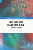 God, Evil, and Redeeming Good : A Thomistic Theodicy-9781032288604