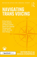Navigating Trans Voicing : 50 Key Points to Support Students and Newly Qualified Speech and Language Therapists with Gender-Affirming Voice Therapy-9781032289243